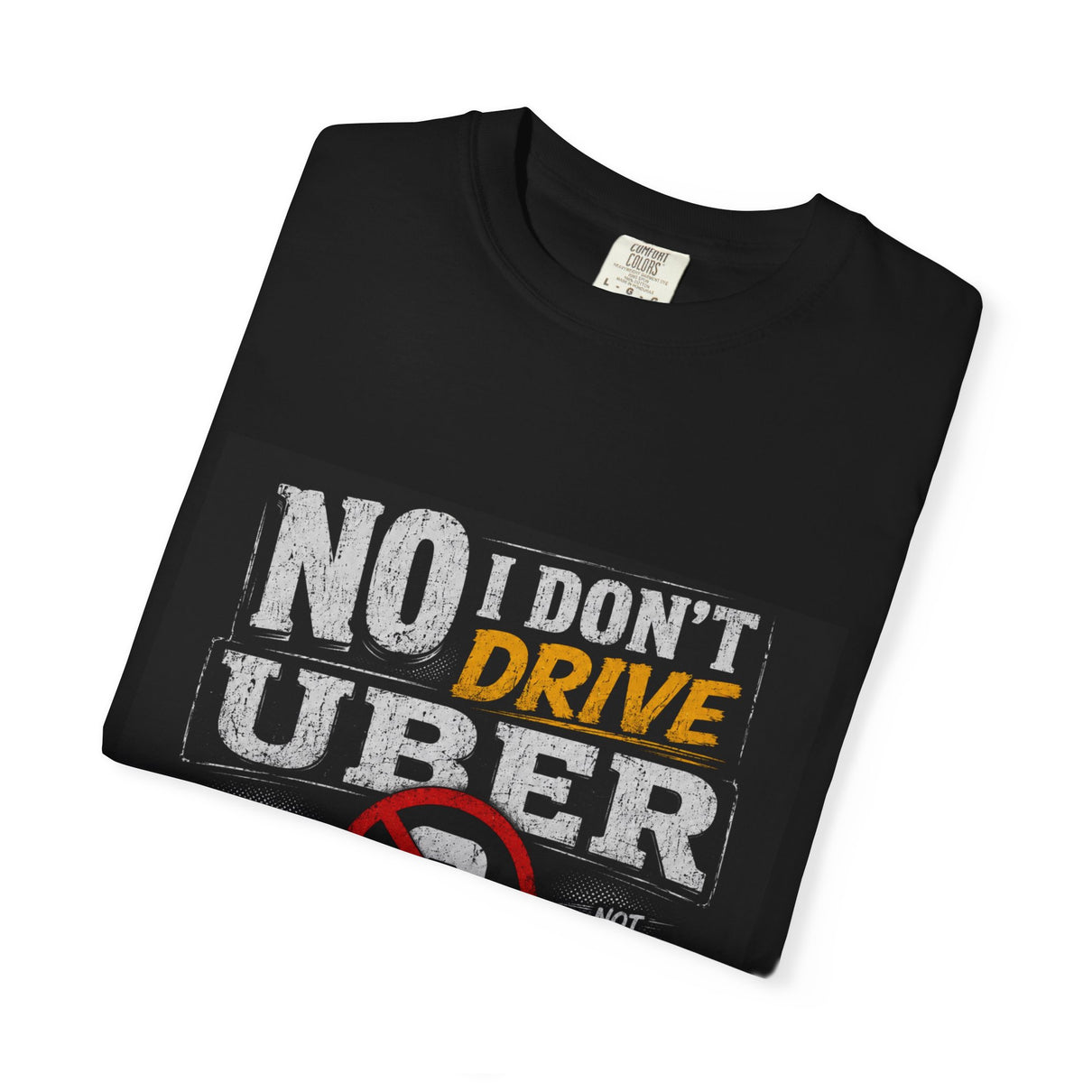 T-Shirt — "No I Don't Drive Uber" Retro Anti-Uber Graphic Tee